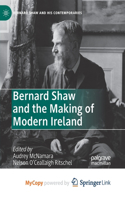 Bernard Shaw and the Making of Modern Ireland