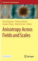 Anisotropy Across Fields and Scales