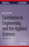 Correlation in Engineering and the Applied Sciences: Applications in R