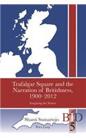 Trafalgar Square and the Narration of Britishness, 1900-2012; Imagining the Nation