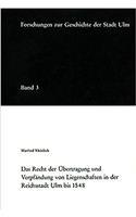 Das Recht Der Ubertragung Und Verpfandung Von Liegenschaften in Der Reichsstadt Ulm Bis 1548: Mit Einem Anhang: Das Fahrnispfandrecht