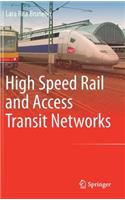 High Speed Rail and Access Transit Networks