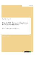 Impact of Job Demands on Employees' Innovative Work Behavior: Testing the Role of Moderated Mediation