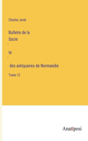 Bulletin de la Société des antiquaires de Normandie