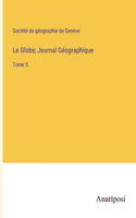 Le Globe; Journal Géographique: Tome 5