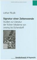 Signatur Einer Zeitenwende: Studien Zur Literatur Der Fruhen Moderne Von Lessing Bis Eichendorff