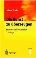 Die Kunst Zu A1/4berzeugen: Faire Und Unfaire Dialektik