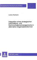 Integration eines strategischen Informations- und Kommunikationsmanagements in alternative Organisationsformen