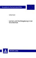 Lernen Und Hochbegabung in Der Grundschule: Eine Laengsschnittstudie Zur Lernzeitnutzung Hochbegabter Und Nicht Hochbegabter Grundschueler(960 Europaeische Hochschulschriften / European University Studie)