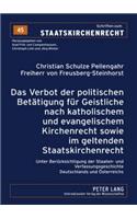 Das Verbot Der Politischen Betaetigung Fuer Geistliche Nach Katholischem Und Evangelischem Kirchenrecht Sowie Im Geltenden Staatskirchenrecht