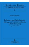 Religionen Und Katholizismus, Bildung Und Geschichtsdidaktik, Arbeiterbewegung