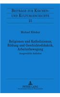 Religionen Und Katholizismus, Bildung Und Geschichtsdidaktik, Arbeiterbewegung