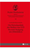 Die Heiratspolitik der Welfen von 1235 bis zum Ausgang des Mittelalters