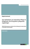 Von ambulanten zur stationären Pflege im Pflegeheim. Die Perspektive pflegender Angehöriger
