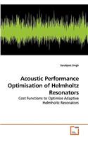 Acoustic Performance Optimisation of Helmholtz Resonators