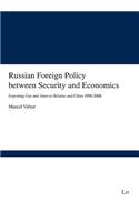 Russian Foreign Policy Between Security and Economics: Exporting Gas and Arms to Belarus and China 1990-2008(No. 39 Forschungsberichte Internationale Politik)