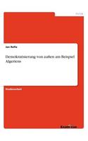 Demokratisierung von außen am Beispiel Algeriens