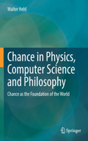 Chance in Physics, Computer Science and Philosophy