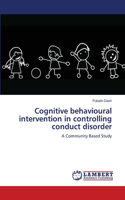 Cognitive behavioural intervention in controlling conduct disorder