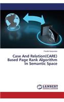 Case And Relation(CARE) Based Page Rank Algorithm In Semantic Space