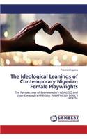 Ideological Leanings of Contemporary Nigerian Female Playwrights