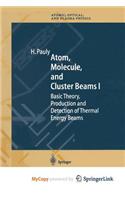 Atom, Molecule, and Cluster Beams I