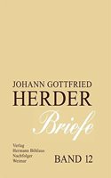 Johann Gottfried Herder. Briefe.: Zwölfter Band: Kommentar Zu Den Bänden 4 - 5 (1776-1788)