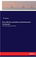 Runs with the Lanarkshire and Renfrewshire Fox-Hounds