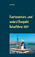 Fuerteventura ...mal anders! Kompakt Reiseführer 2021