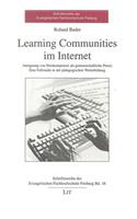 Learning Communities Im Internet: Aneignung Von Netzkompetenz ALS Gemeinschaftliche Praxis Eine Fallstudie in Der Padagogischen Weiterbildung Volume 16(16 Schriftenreihe Der Evangelischen Hochschule Freiburg)
