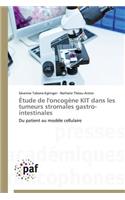 Étude de l'Oncogène Kit Dans Les Tumeurs Stromales Gastro-Intestinales: (Omn.Pres.Franc.)