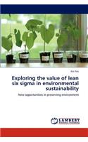 Exploring the value of lean six sigma in environmental sustainability