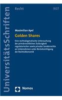 Golden Shares: Eine Rechtsdogmatische Untersuchung Der Primarrechtlichen Zulassigkeit Regulatorischer Sowie Privater Sonderrechte an Unternehmen Unter Berucksichti