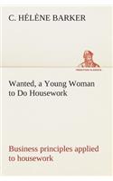 Wanted, a Young Woman to Do Housework Business principles applied to housework