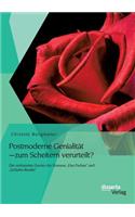 Postmoderne Genialität - zum Scheitern verurteilt? Die verkannten Genies der Romane "Das Parfum und "Schlafes Bruder