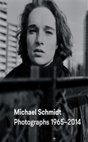 Michael Schmidt: Photography 1965–2014