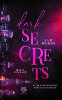 Dark Secrets - Deine Vergangenheit wird dich einholen (Mafia Romance)