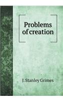 Problems of Creation