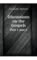 Discussions on the Gospels Part 1 and 2