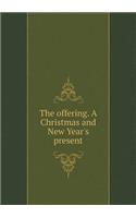 The Offering. a Christmas and New Year's Present