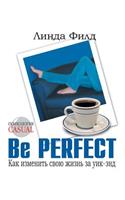 Be Perfect. How to change your life for the weekend