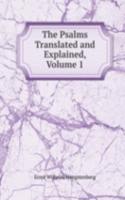 Psalms Translated and Explained, Volume 1