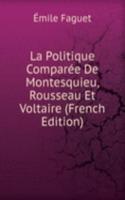La Politique Comparee De Montesquieu, Rousseau Et Voltaire (French Edition)