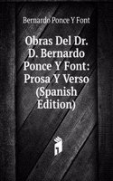 Obras Del Dr. D. Bernardo Ponce Y Font: Prosa Y Verso (Spanish Edition)