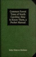 Common Forest Trees of North Carolina: How to Know Them, a Pocket Manual