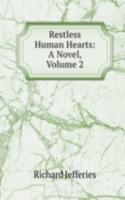 Restless Human Hearts: A Novel, Volume 2
