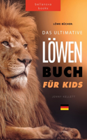 Löwen Bücher Das Ultimative Löwenbuch für Kids: 100+ erstaunliche Löwen Fakten, Fotos, Quiz und Mehr(11 Tierbücher Für Kinder)