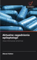 Aktualne zagadnienia epileptologii