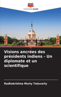 Visions ancrées des présidents indiens - Un diplomate et un scientifique