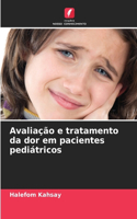 Avaliação e tratamento da dor em pacientes pediátricos